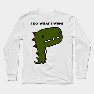 I Do What I Want Long Sleeve T-Shirt